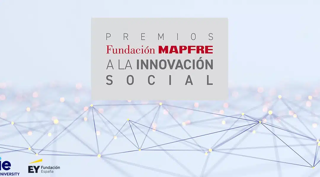 Fundación MAPFRE lanza la 8ª edición de los premios a la Innovación Social